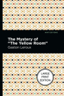 The Mystery of the Yellow Room: Large Print Edition By Gaston LeRoux, Mint Editions (Contribution by) Cover Image