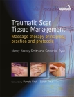 Traumatic Scar Tissue Management: Principles and Practice for Manual Therapy By Nancy Keeney Smith, Catherine Ryan Cover Image