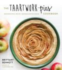 The Taartwork Pies Cookbook: Grandmother's Recipe, Granddaughter's Remix By Brittany Bennett Cover Image