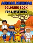 African American Coloring Book for Little Boys: What Will You Be: What Can You Be: Inspirational Career Coloring Book For Little Black & Brown Boys Fe Cover Image