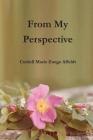From My Perspective By Cordell Marie Zuege Affeldt Cover Image