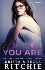Wherever You Are By Krista Ritchie, Becca Ritchie Cover Image