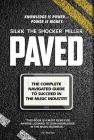 Paved: The Complete Navigated Guide to Succeed In the Music Industry By Silk the Shocker Miller Cover Image