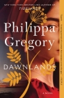 Dawnlands: A Novel (The Fairmile Series #3) By Philippa Gregory Cover Image