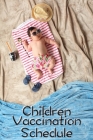 Children Vaccination Schedule: Baby Children Immunization Vaccination Schedule Log Book Chart Cover Image