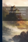 Scottish Diaries and Memoires 1550-1746 By James Gabriel Fyfe Cover Image