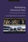 Rethinking Historical Time: New Approaches to Presentism By Marek Tamm (Editor), Laurent Olivier (Editor) Cover Image