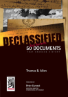 Declassified: 50 Top-Secret Documents That Changed History By Thomas Allen Cover Image