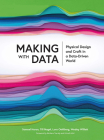 Making with Data: Physical Design and Craft in a Data-Driven World (AK Peters Visualization) Cover Image