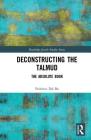 Deconstructing the Talmud: The Absolute Book (Routledge Jewish Studies) By Federico Dal Bo Cover Image