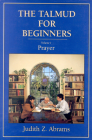 The Talmud for Beginners: Prayer By Judith Z. Abrams Cover Image