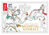 Colour Your Own Medieval Animals By British Library Cover Image