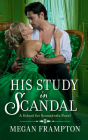 His Study in Scandal: A School for Scoundrels Novel By Megan Frampton Cover Image