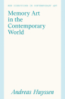 Memory Art in the Contemporary World: Confronting Violence in the Global South (New Directions in Contemporary Art) By Andreas Huyssen Cover Image