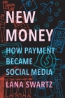 New Money: How Payment Became Social Media Cover Image