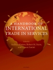 A Handbook of International Trade in Services By Aaditya Mattoo (Editor), Robert M. Stern (Editor), Gianni Zanini (Editor) Cover Image
