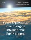 Space Exploration in a Changing International Environment (CSIS Reports) By James Andrew Lewis Cover Image