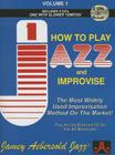 Jamey Aebersold Jazz -- How to Play Jazz and Improvise, Vol 1: The Most Widely Used Improvisation Method on the Market!, Book & 2 CDs (Jazz Play-A-Long for All Musicians #1) Cover Image