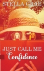 Just Call Me Confidence By Stella Grae Cover Image