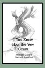 If You Knew How the Yew Grew: An ABCDiary of Trees Cover Image