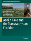 Azokh Cave and the Transcaucasian Corridor (Vertebrate Paleobiology and Paleoanthropology) By Yolanda Fernández-Jalvo (Editor), Tania King (Editor), Levon Yepiskoposyan (Editor) Cover Image