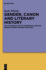 Gender, Canon and Literary History: The Changing Place of Nineteenth-Century German Women Writers (1835-1918) Cover Image