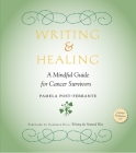 Writing & Healing: A Mindful Guide for Cancer Survivors (Including Audio CD) By Pamela Post-Ferrante, Gabriele Rico (Foreword by) Cover Image