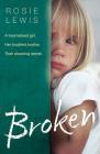 Broken: A Traumatized Girl. Her Troubled Brother. Their Shocking Secret. By Rosie Lewis Cover Image