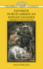 Favorite North American Indian Legends (Dover Children's Thrift Classics) By Philip Smith (Editor) Cover Image
