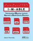 I-M-Able: Individualized Meaning-Centered Approach to Braille Literacy Education By Diane P. Wormsley Cover Image