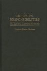 Rights vs. Responsibilities: The Supreme Court and the Media (Contributions to the Study of Mass Media and Communications) Cover Image