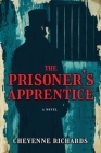 The Prisoner's Apprentice By Cheyenne Richards Cover Image