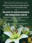 Build up the Multidisciplinary and the Science City of the Research Base with Related to Cancer Research for Conquering Cancer: Promoting the New Prog By Bin Wu, Xu Ze, Xu Jie Cover Image