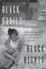 Black Bodies, Black Rights: The Politics of Quilombolismo in Contemporary Brazil By Elizabeth Farfán-Santos Cover Image