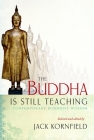 The Buddha Is Still Teaching: Contemporary Buddhist Wisdom Cover Image