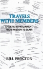 Travels with Members: A Clerk in Parliament, from Wilson to Blair Cover Image