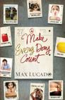 Make Every Day Count - Teen Edition By Max Lucado Cover Image