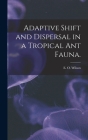 Adaptive Shift and Dispersal in a Tropical Ant Fauna. By E. O. Wilson (Created by) Cover Image