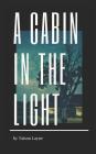 A Cabin in the Light By Tatum Layne Cover Image