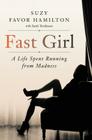 Fast Girl: A Life Spent Running from Madness By Suzy Favor Hamilton Cover Image
