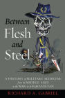 Between Flesh and Steel: A History of Military Medicine from the Middle Ages to the War in Afghanistan By Richard A. Gabriel Cover Image