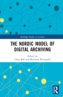 The Nordic Model of Digital Archiving By Greg Bak (Editor), Marianne Rostgaard (Editor) Cover Image