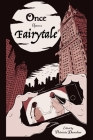 Once Upon A Fairytale: Modern Retellings of Classic Fairytales (Harvardwood Anthologies #2) Cover Image