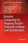 Invasive Computing for Mapping Parallel Programs to Many-Core Architectures (Computer Architecture and Design Methodologies) By Andreas Weichslgartner, Stefan Wildermann, Michael Glaß Cover Image