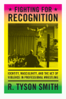 Fighting for Recognition: Identity, Masculinity, and the Act of Violence in Professional Wrestling By R. Tyson Smith Cover Image