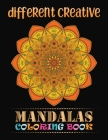 Different Creative Mandalas Coloring Book: Big Mandalas To color For Relaxation 40 Summertime Mandalas: Mandala coloring book for adult relaxation Uni By Doreen Meyer Cover Image
