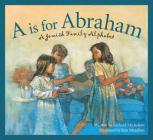 A is for Abraham: A Jewish Family Alphabet (Sleeping Bear Alphabets) Cover Image