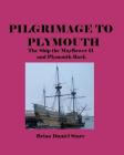 Pilgrimage to Plymouth: The Ship the Mayflower II and Plymouth Rock By Brian Daniel Starr Cover Image