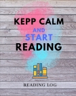 Keep Calm and Start Reading: Reading Log Book for Kids, Students, Child, Teen and Young Book Lovers - For Write in Reviews, Comments & Notes of the By Bookworm Heart Press Cover Image