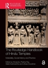 The Routledge Handbook of Hindu Temples: Materiality, Social History and Practice Cover Image